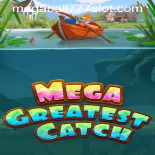 Exploring the Thrills of 'MegaGreatestCatch' with Megaball777