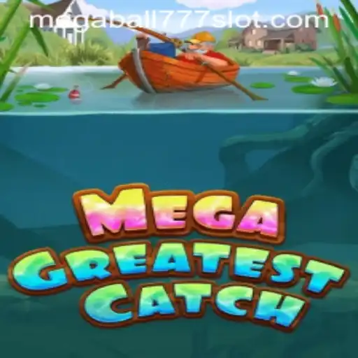 Exploring the Thrills of 'MegaGreatestCatch' with Megaball777