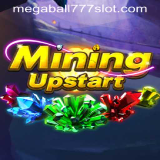 Exploring the Exciting World of MiningUpstart and the Role of Megaball777